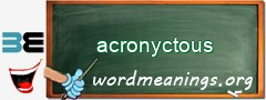 WordMeaning blackboard for acronyctous